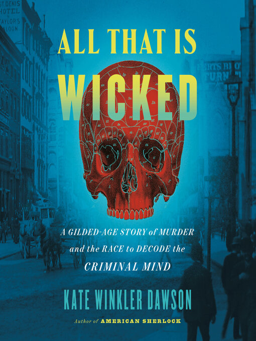 Title details for All That Is Wicked by Kate Winkler Dawson - Wait list